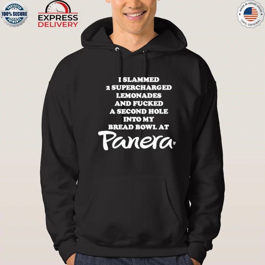 I Slammed 2 Supercharged Lemonades And Fucked A Second Hole Into My Bread Bowl At Panera Shirt