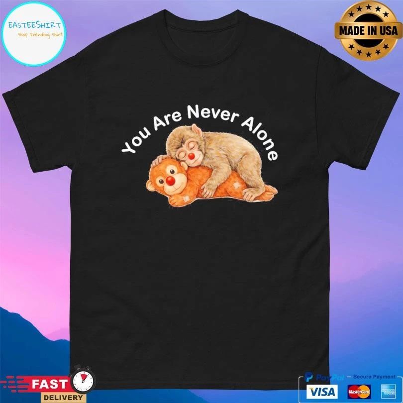 Punch Monkey You Are Never Alone Cute Monkey 2026 T-shirts