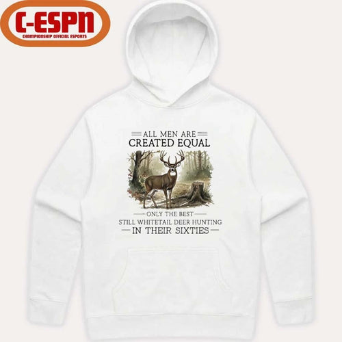 All Men Are Created Equal, Only The Best Still Deer Hunting In Their Sixties T-Shirt