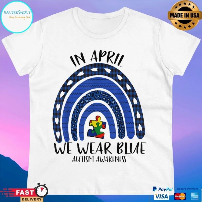 Autism Rainbow In April We Wear Blue Autism Awareness T-shirt