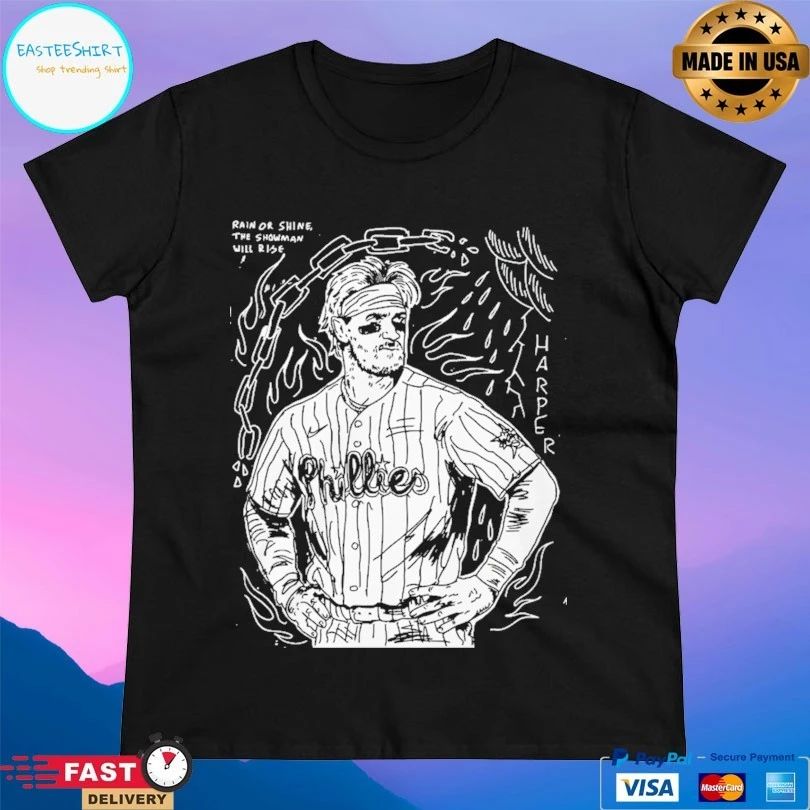 Bryce Harper Philadelphia Phillies Rain Or Shine The Showman Will Rise Harper T-shirt