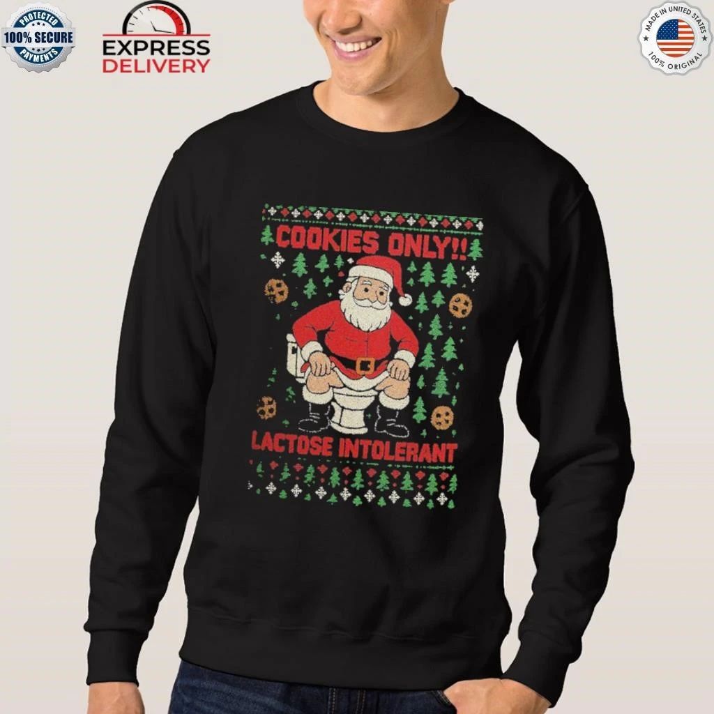 Cookies Only Lactose Intolerant Ugly Christmas Shirt