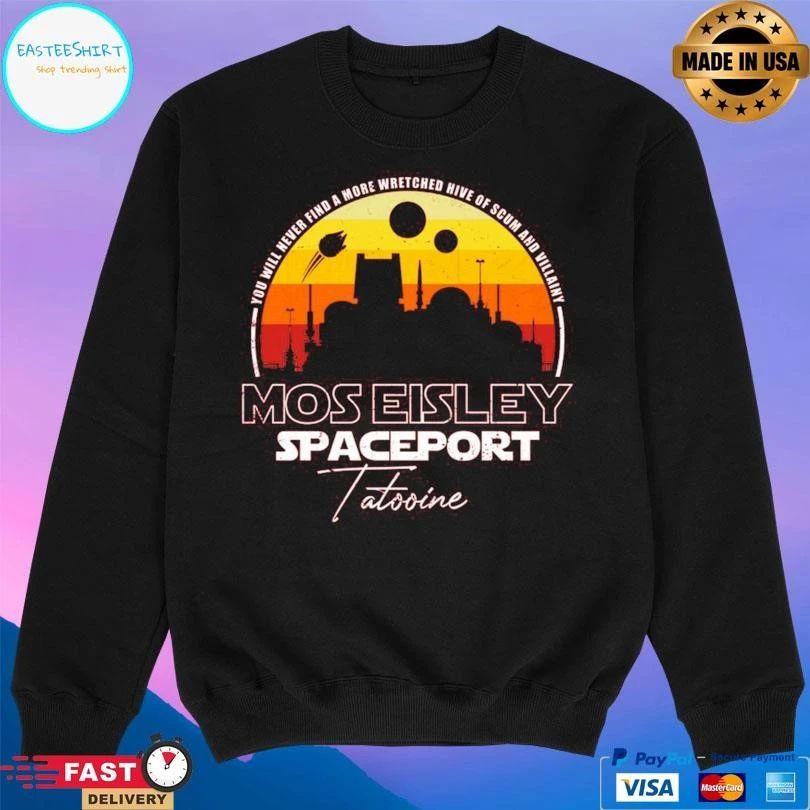 You Will Never Find A More Wretched Hive Of Scum And Villainy Mos Eisley Spaceport Tatooine T-shirts