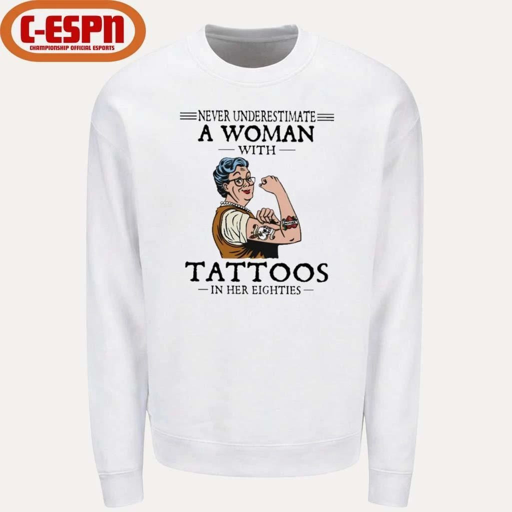 Never Underestimate A Woman With Tattoos In Her Eighties Shirt