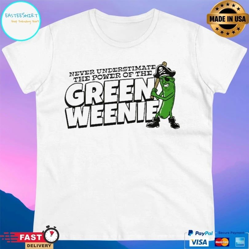 Never Underestimate The Power Of The Green Weenie T-shirts