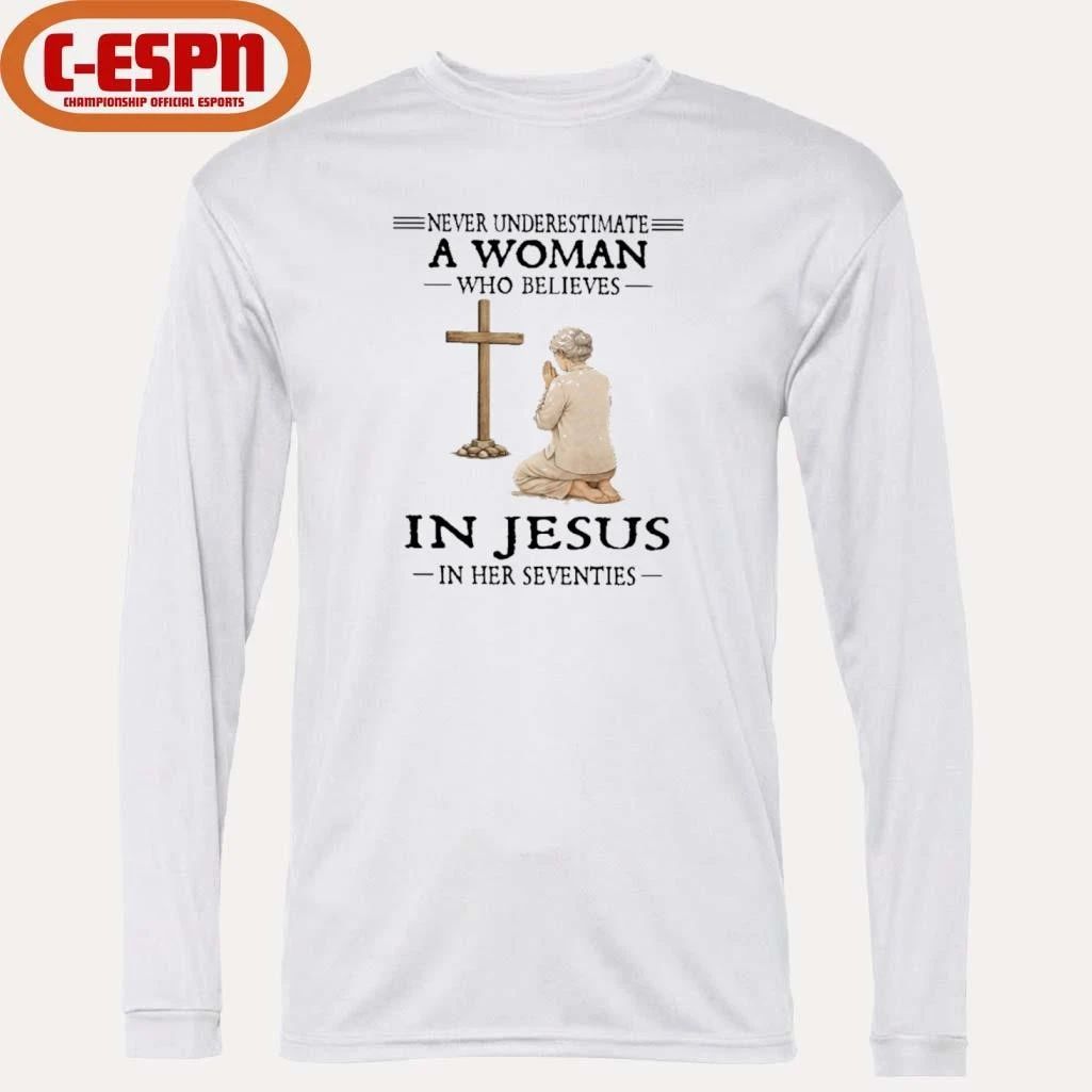 Never Underestimate A Woman Who Believes In Jesus In Her Seventies T-Shirt
