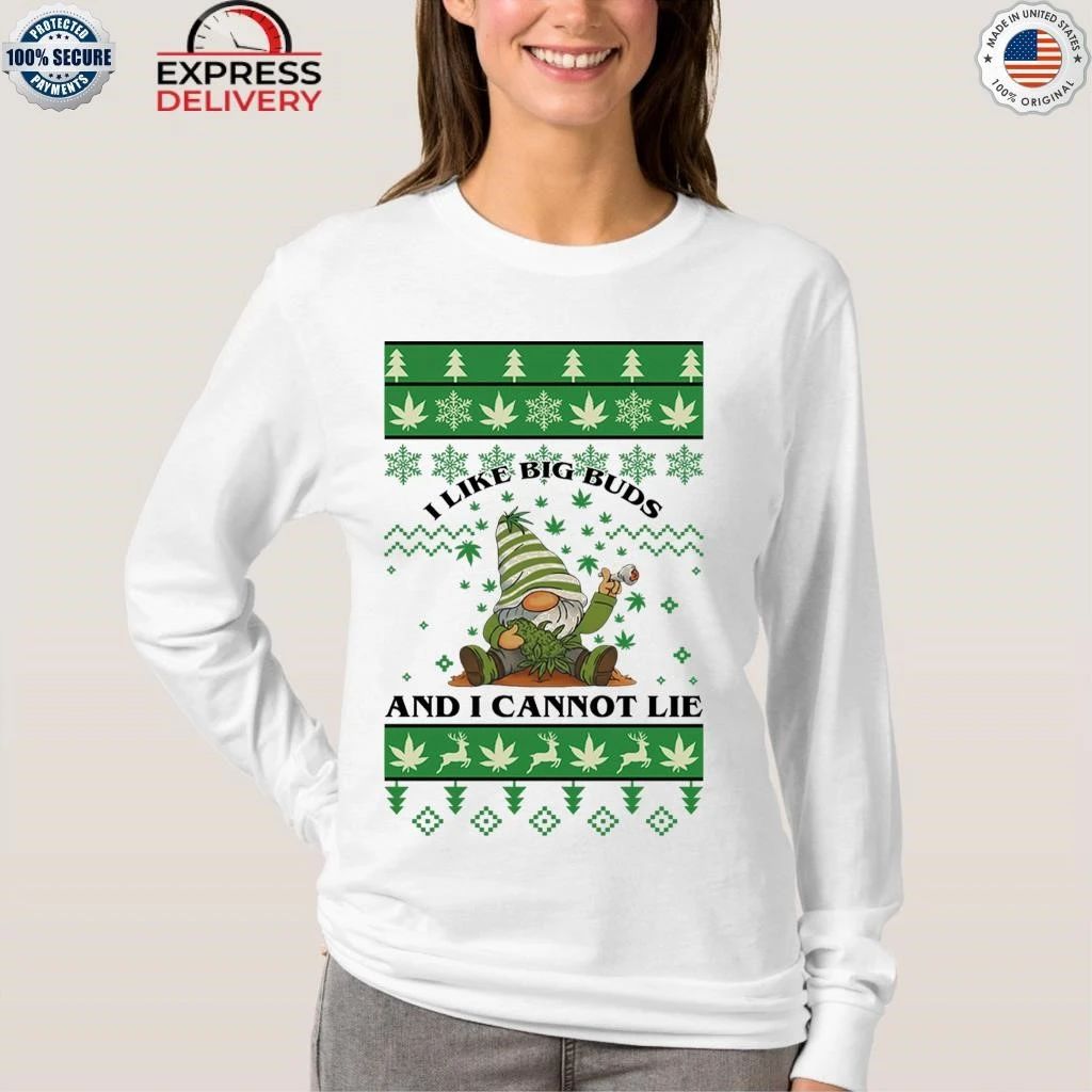 I Like Big Buds And I Cannot Lie Cannabis Christmas Shirt