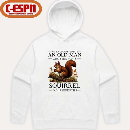 All Men Are Created Equal Only The Best Still Hunts Squirrel In Their Seventies Shirt