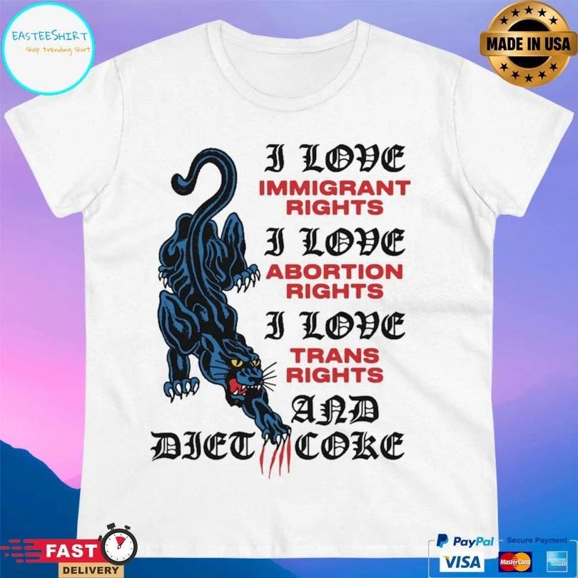 Panther I Love Immigrant Rights I Love Abortion Rights I Love Trans Rights And Diet Coke T-shirts