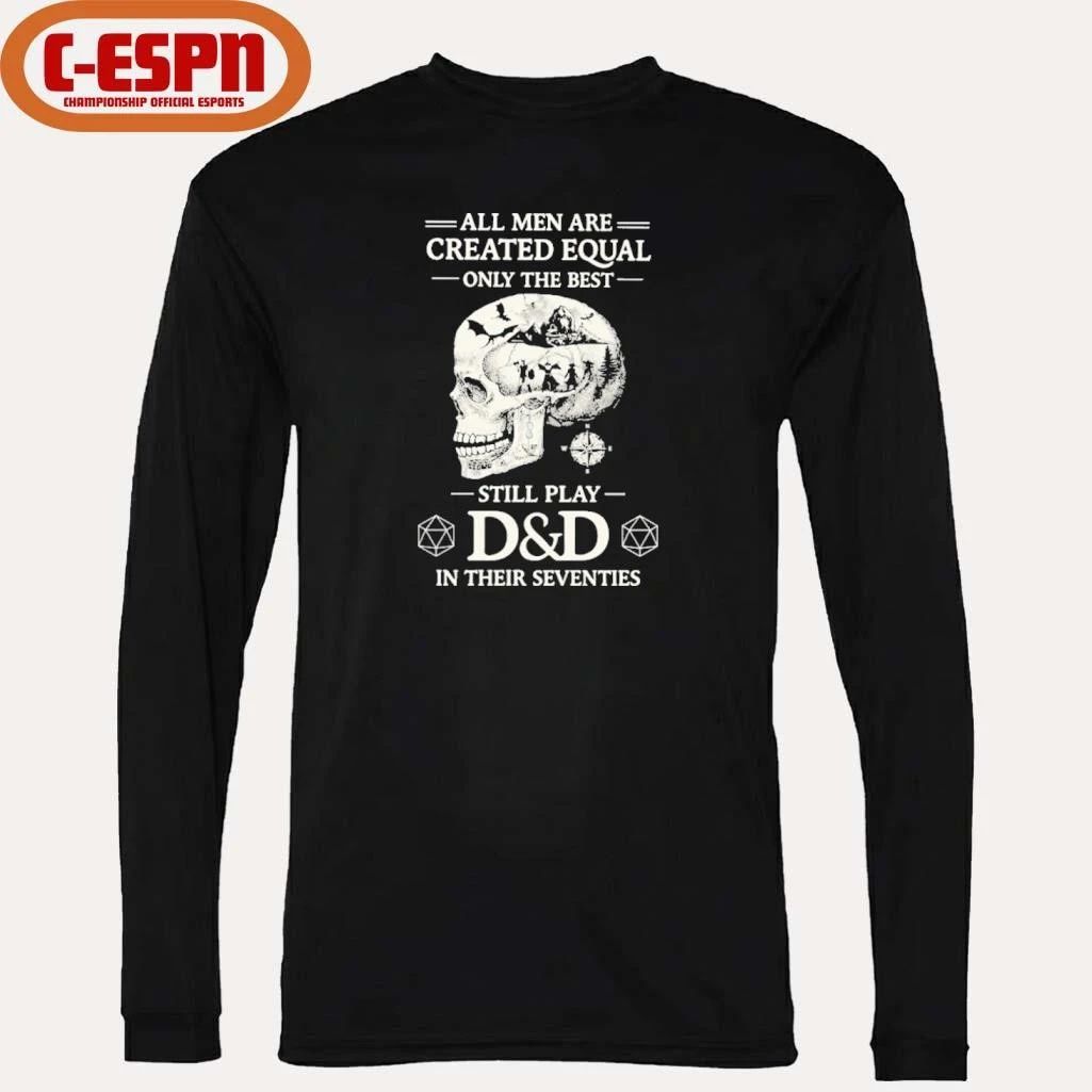 All Men Are Created Equal Only The Best Still Play D&D In Their Seventies Shirt