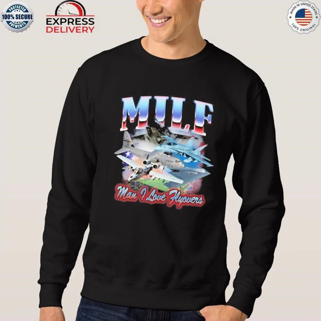 MILF Man I Love Flyovers Shirt