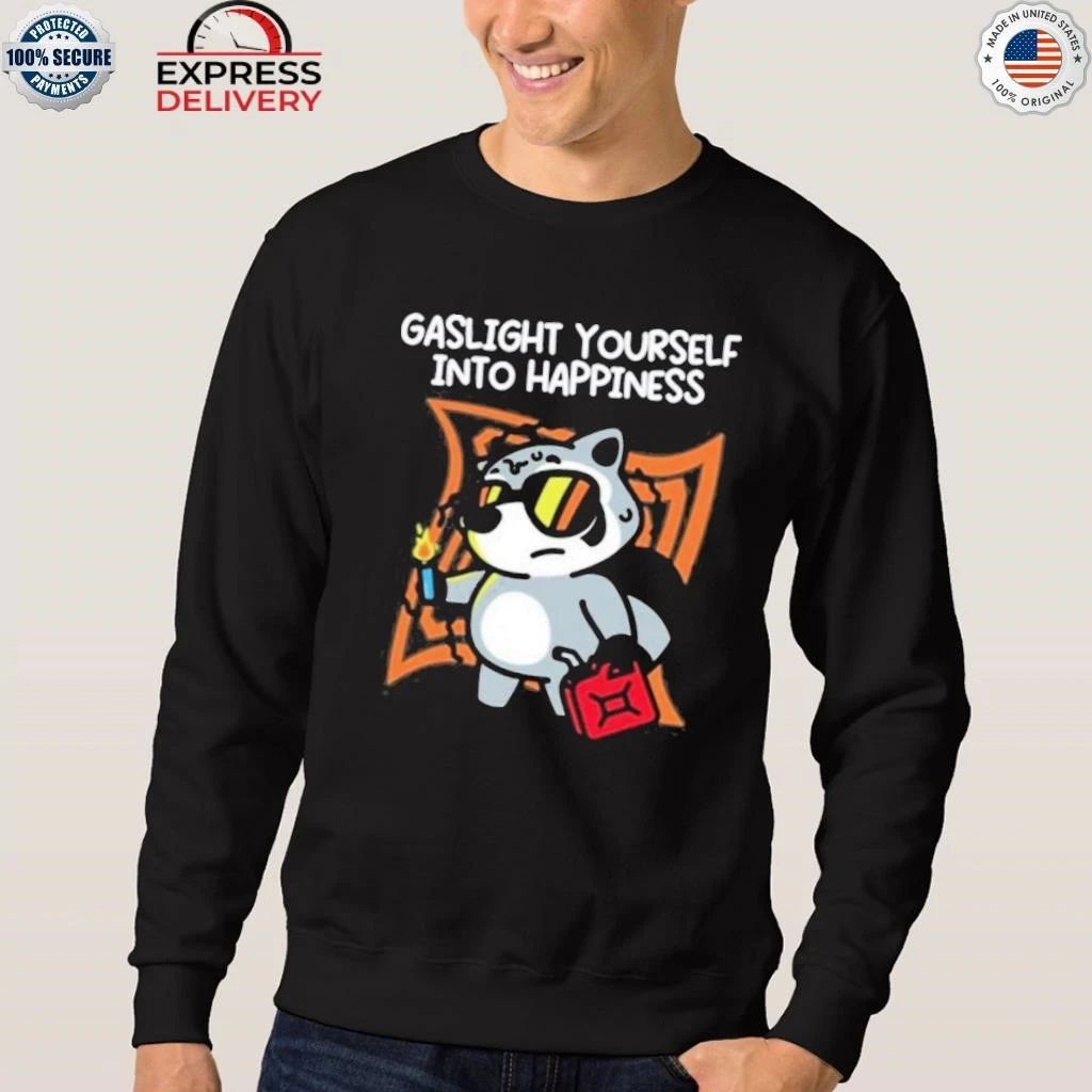 Austin von Letkemann Gaslight Yourself Into Happiness Shirt