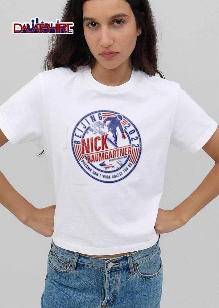 Dreams Dont Work Unless You Do Nick Baumgartner Beijing 2022 Snowboarder American Flag Emblem shirt