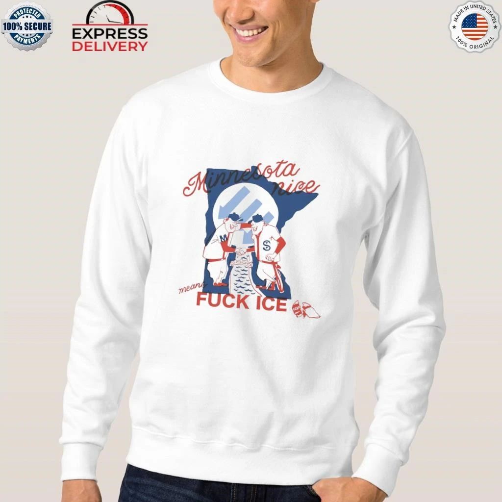 Minnesota Nice Means Fuck Ice Shirt