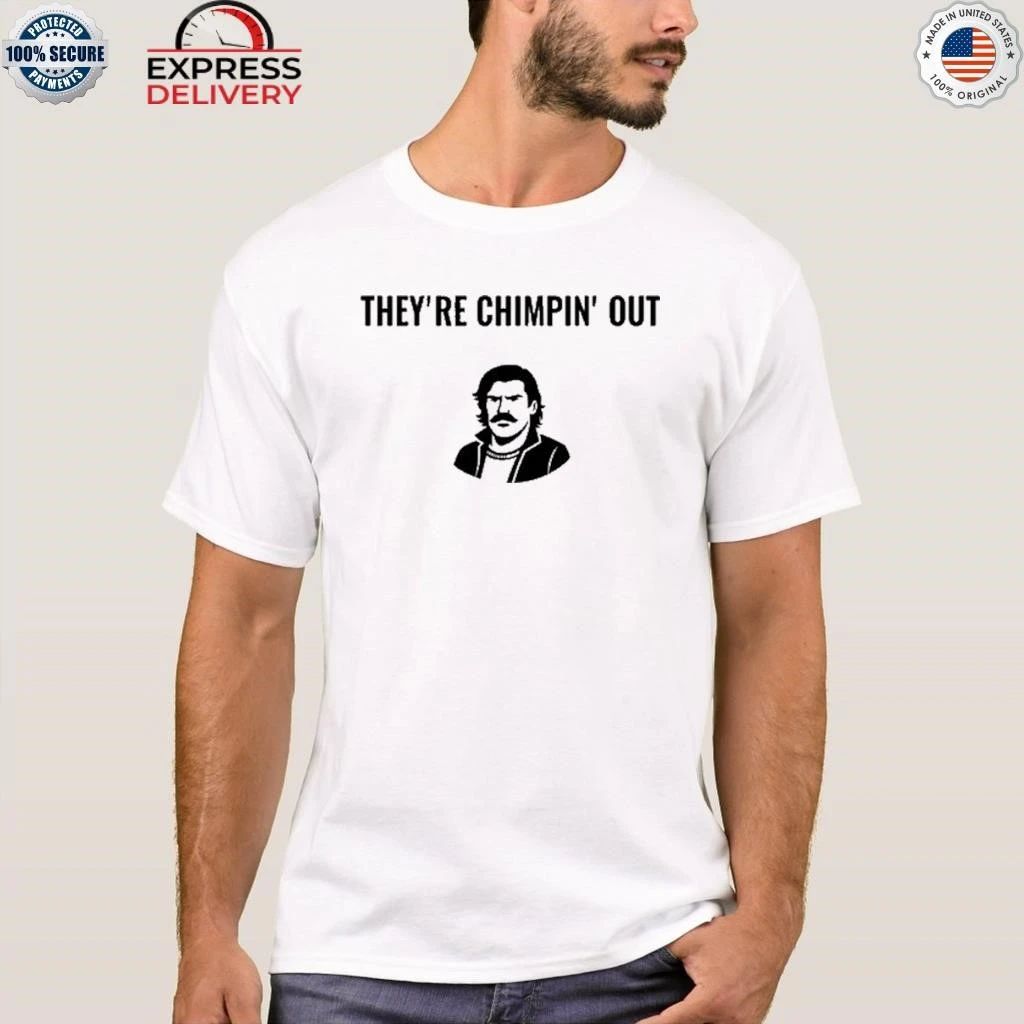 They’re Chimpin’ Out Shirt