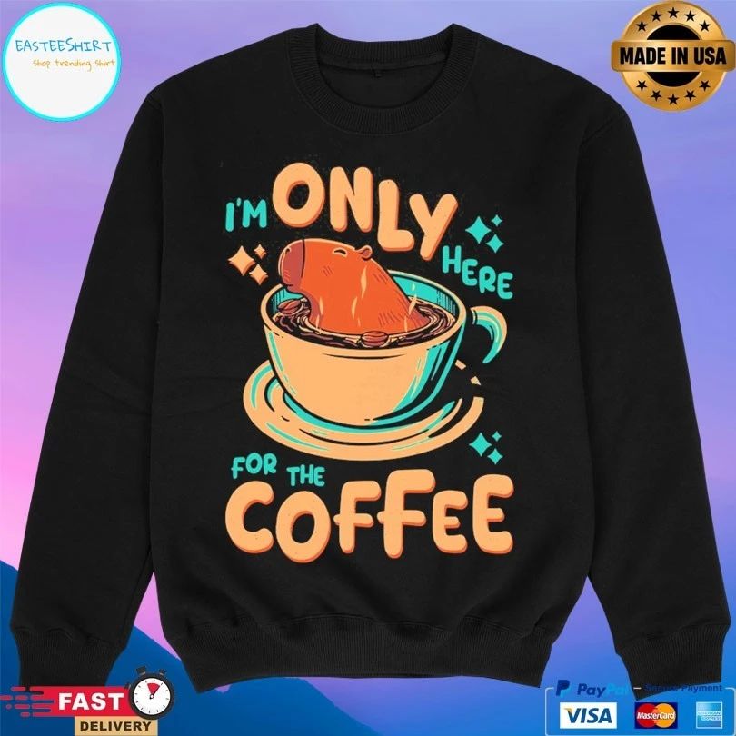 Capybara I’m Only Here For The Coffee T-shirts