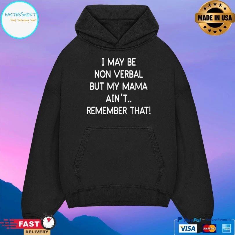 I May Be Non Verbal But My Mama Αιν’τ Remember That 2026 T-shirt