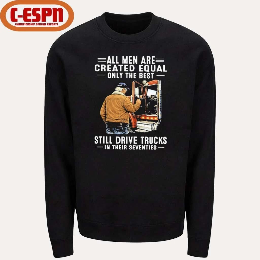 All Men Are Created Equal Only The Best Still Drive Trucks In Their Seventies Classic T-Shirt