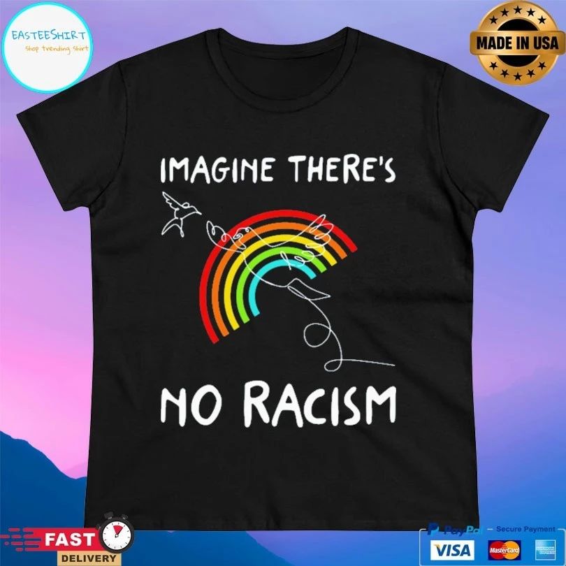 Rainbow Imagine There’s No Racism T-shirt