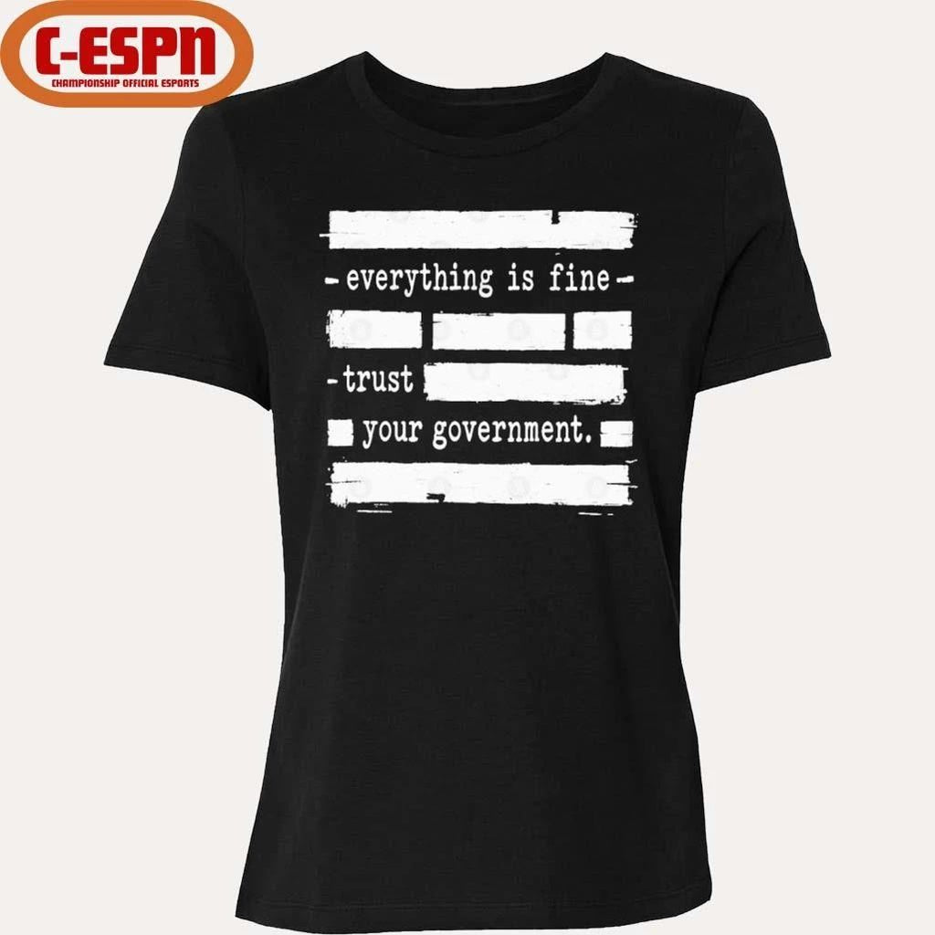 Everything Is Fine Trust Your Government Shirt