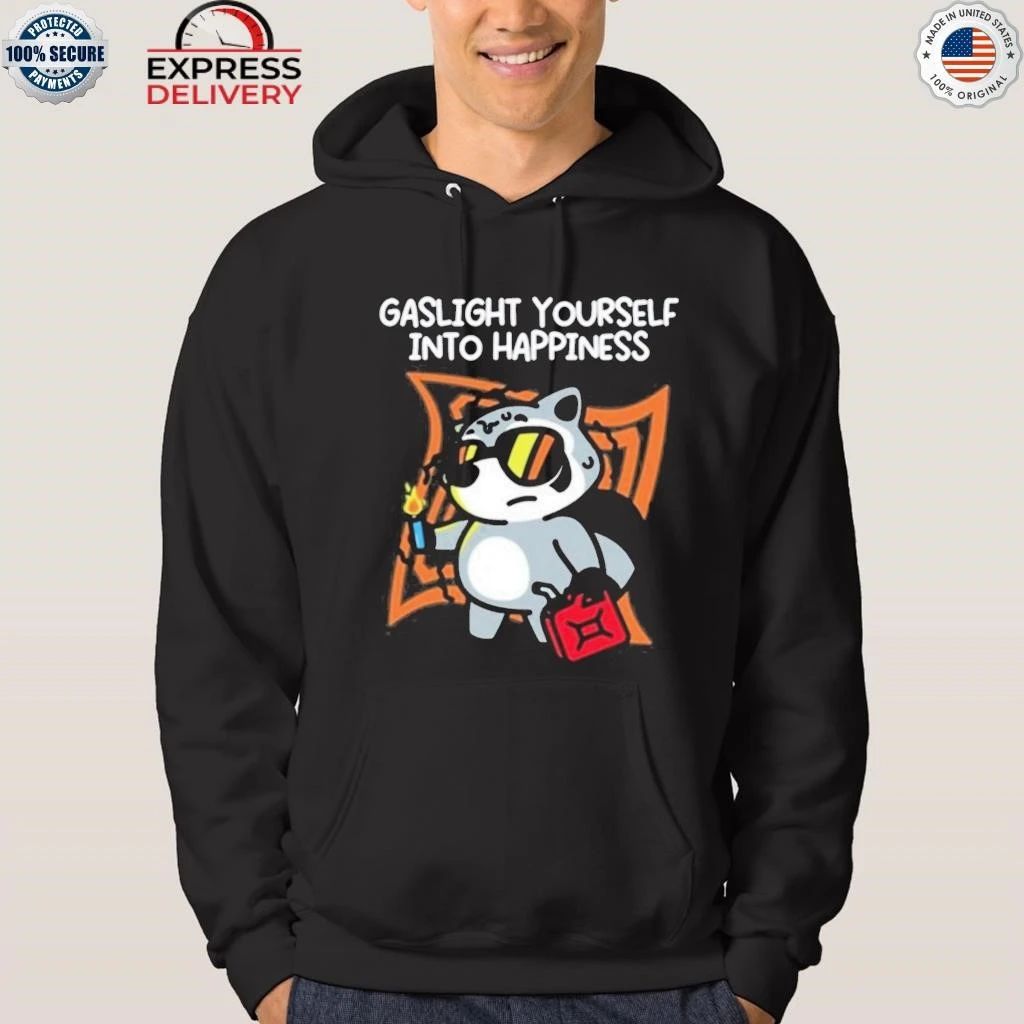 Austin von Letkemann Gaslight Yourself Into Happiness Shirt
