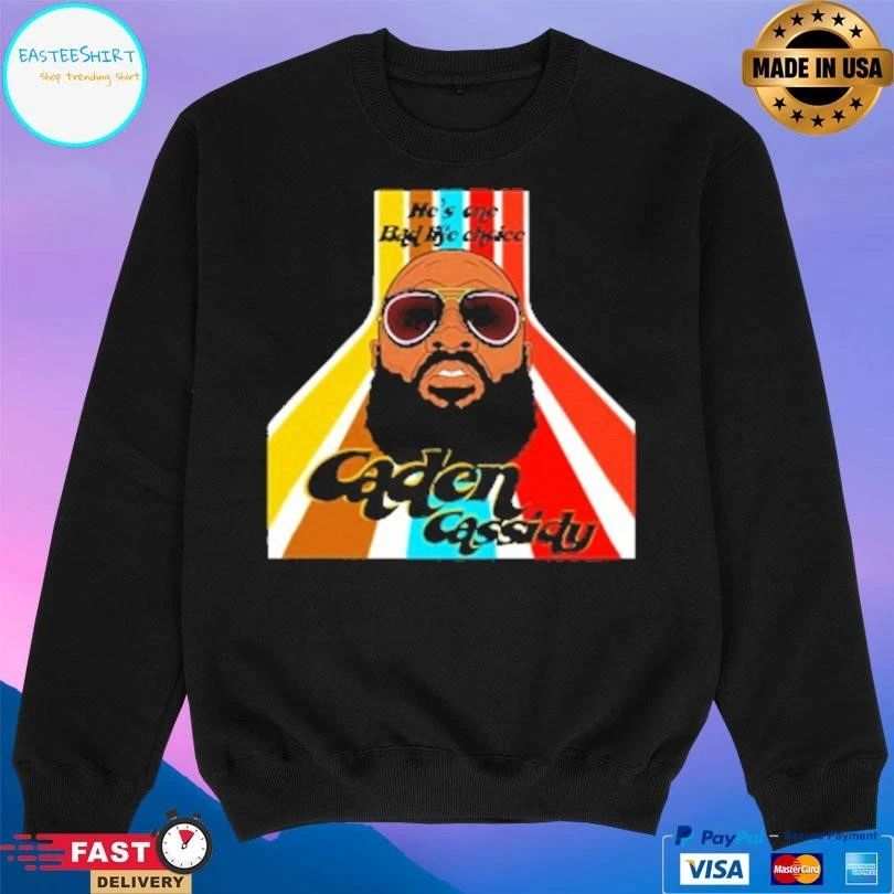 He’s One Bad Life Choice Caden Cassidy T-shirts