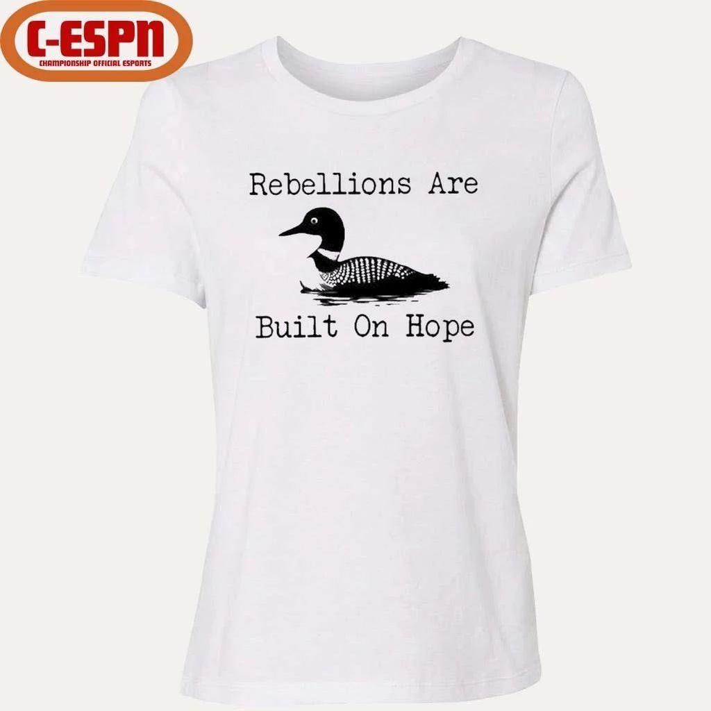The Loon Rebellions Are Built On Hope Shirt Shirt