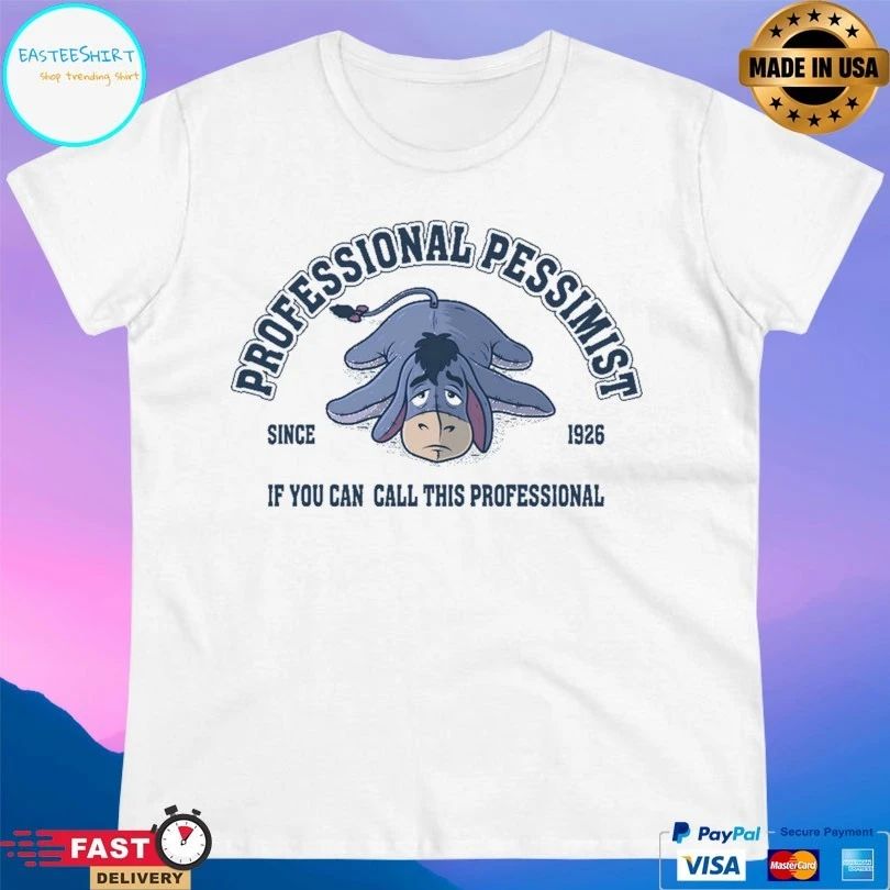 Professional Pessimist If You Can Call This Professional Since 1926 T-shirt