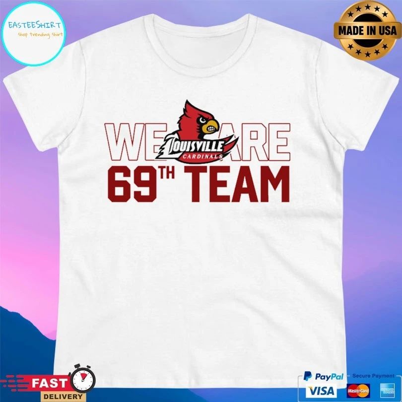 Louisville Cardinals We Are 69th Team T-shirt