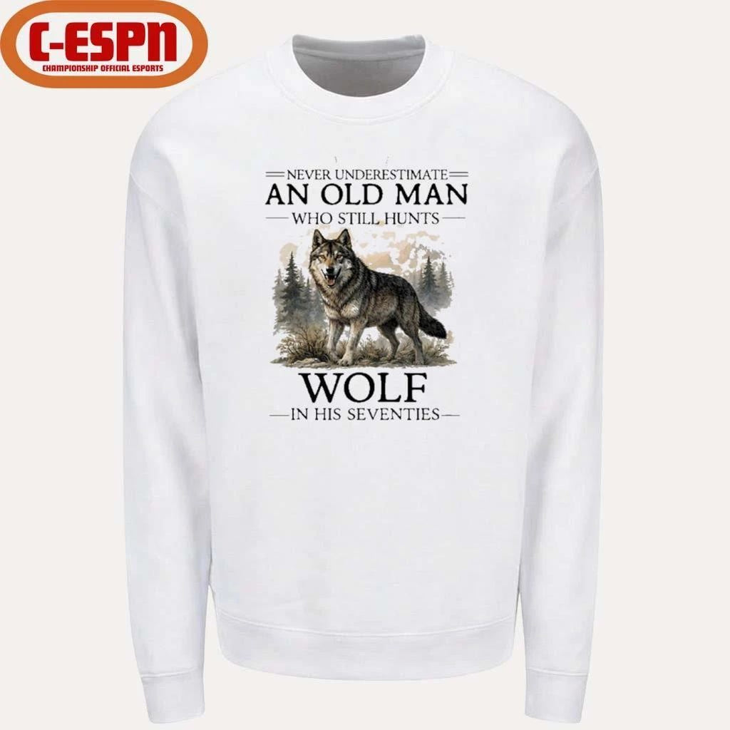 Never Underestimate Old Man Who Still Hunts Wolf In His Seventies Shirt