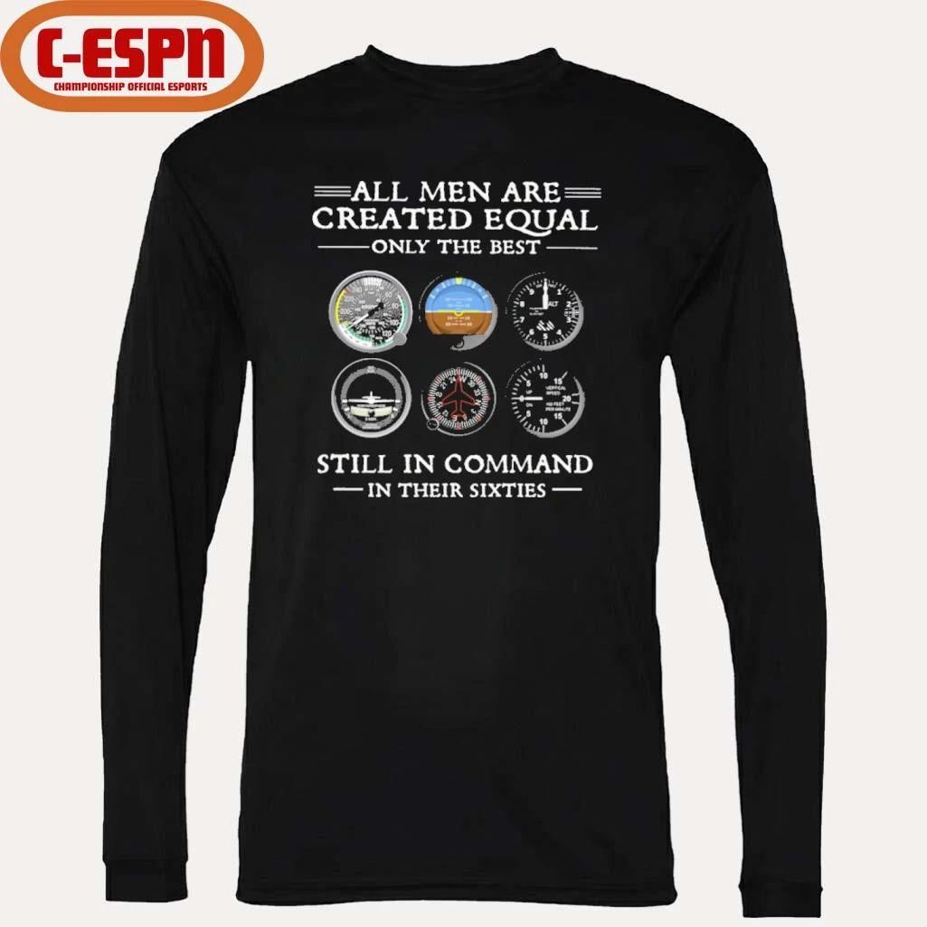All Men Are Created Equal Only the Best Still In Command in Their Sixties Shirt