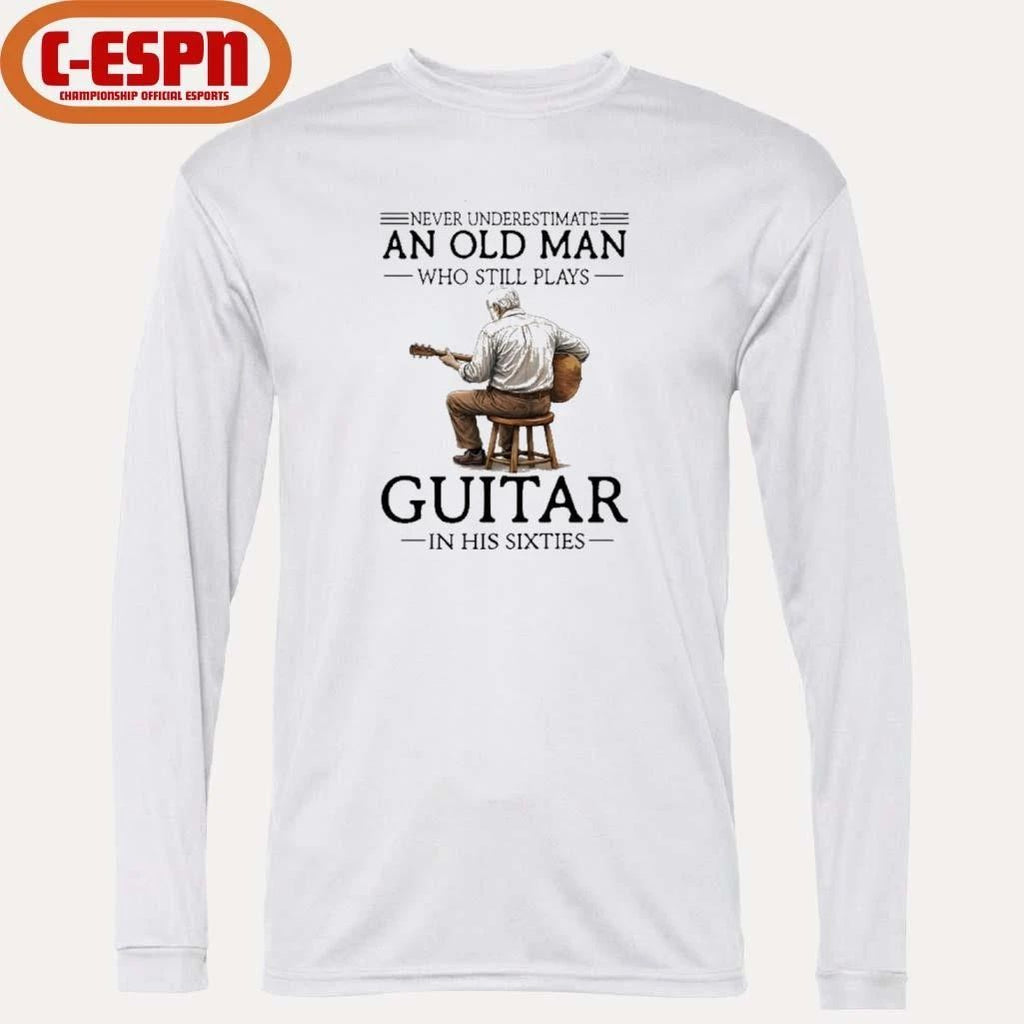 Never Underestimate An Old Man Who Still Plays Guitar In His 60s Shirt