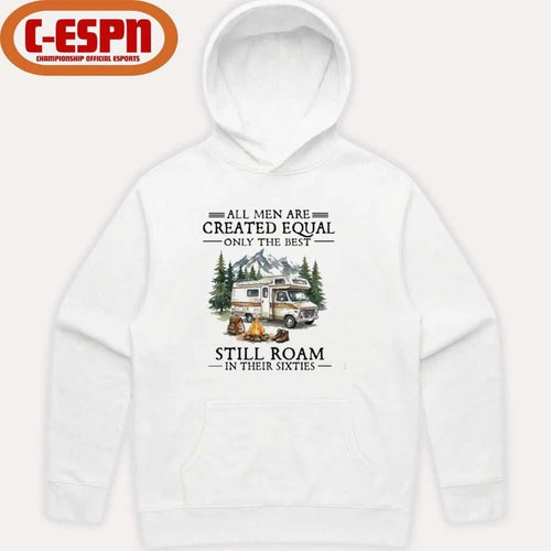 All Men Are Created Equal Only The Best Still Roam Travel In Their 60s T-Shirt