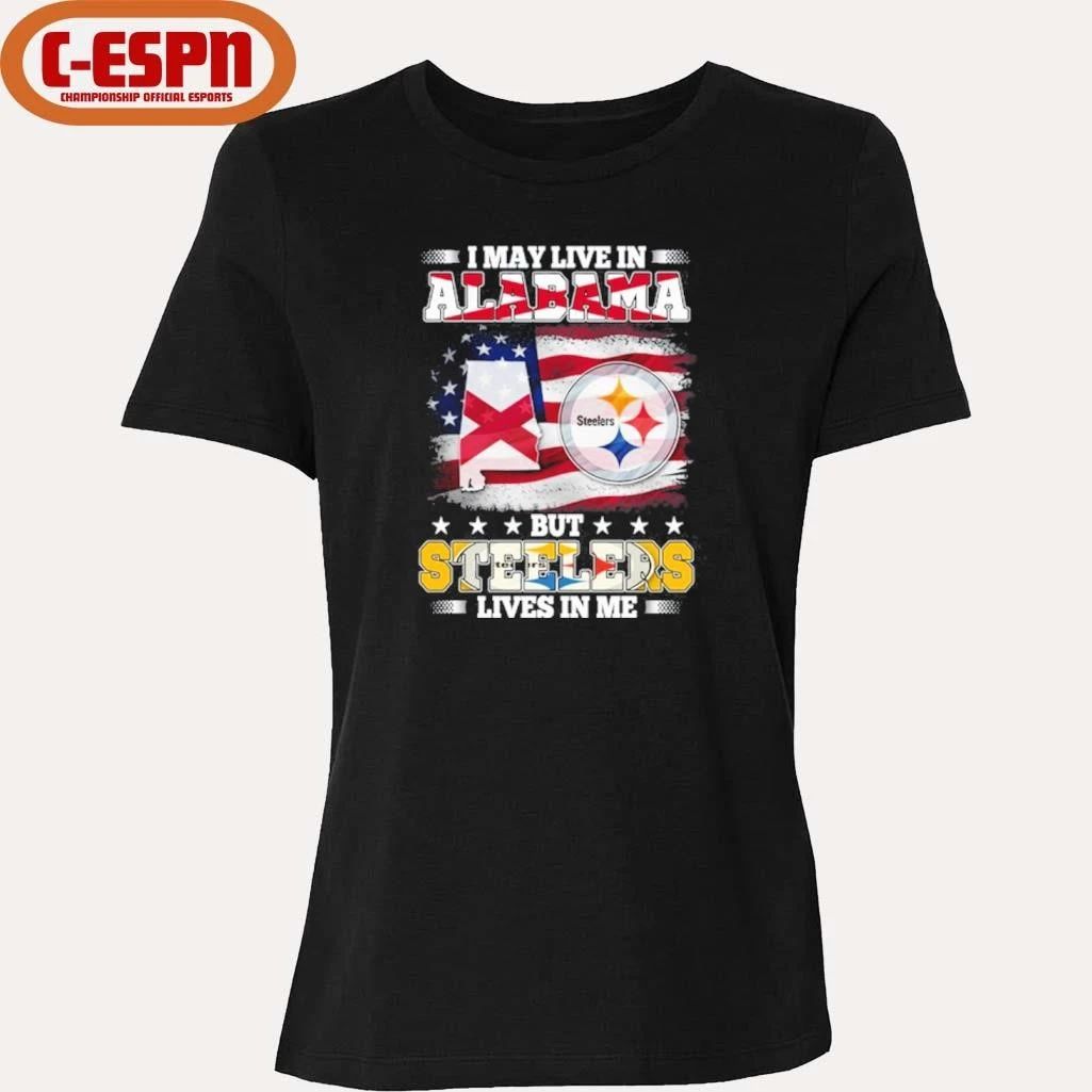 I May Live In Alabama But Steelers Lives In Me Shirt