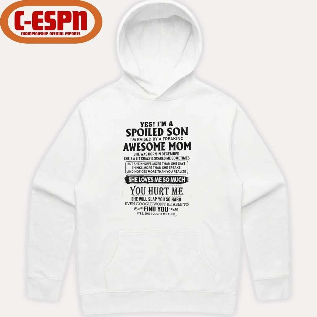 Yes, I’m A Spoiled Son Awesome Mom She Was Born In December 2026 Shirt