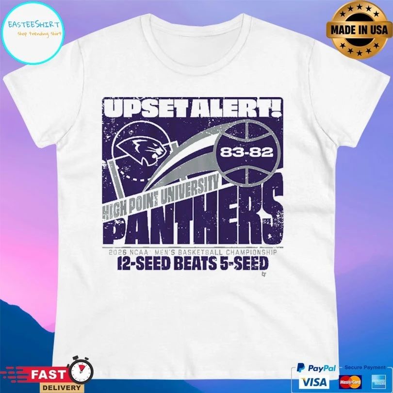 High Point Panthers Mbb 2026 March Madness Upset Alert High Point University 2026 Ncaa Men’s Basketball Championship 12-Seed Beats 5-Seed T-shirts
