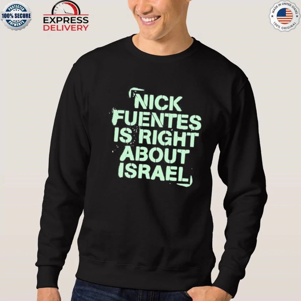 Nick Fuentes Right About Israel Shirt