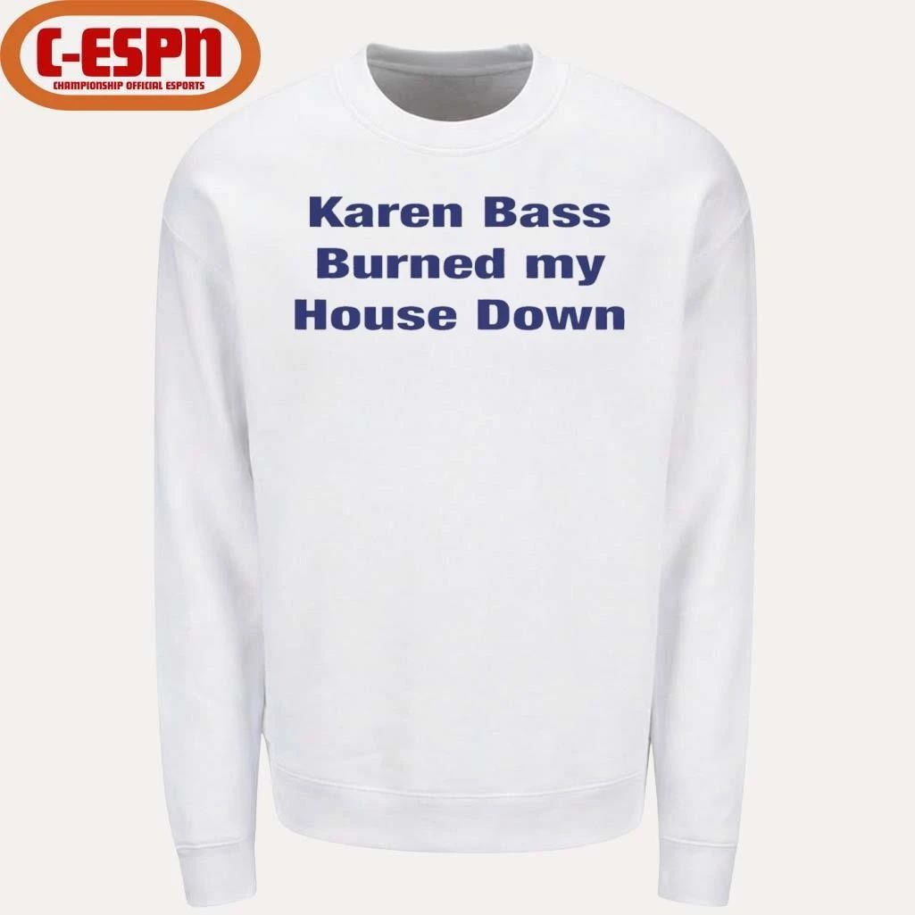 Karen Bass Burned My House Down T-Shirt
