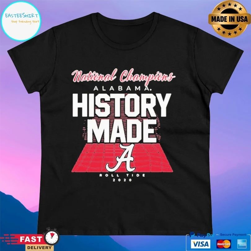 National Championship Alabama History Made Roll Tide 2020 T-shirt