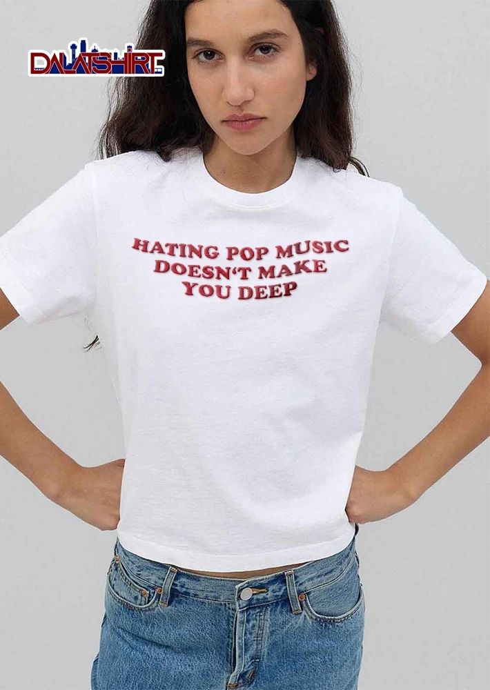 Hating Pop Music Doesnt Make You Deep Red Curved Painted Typography shirt