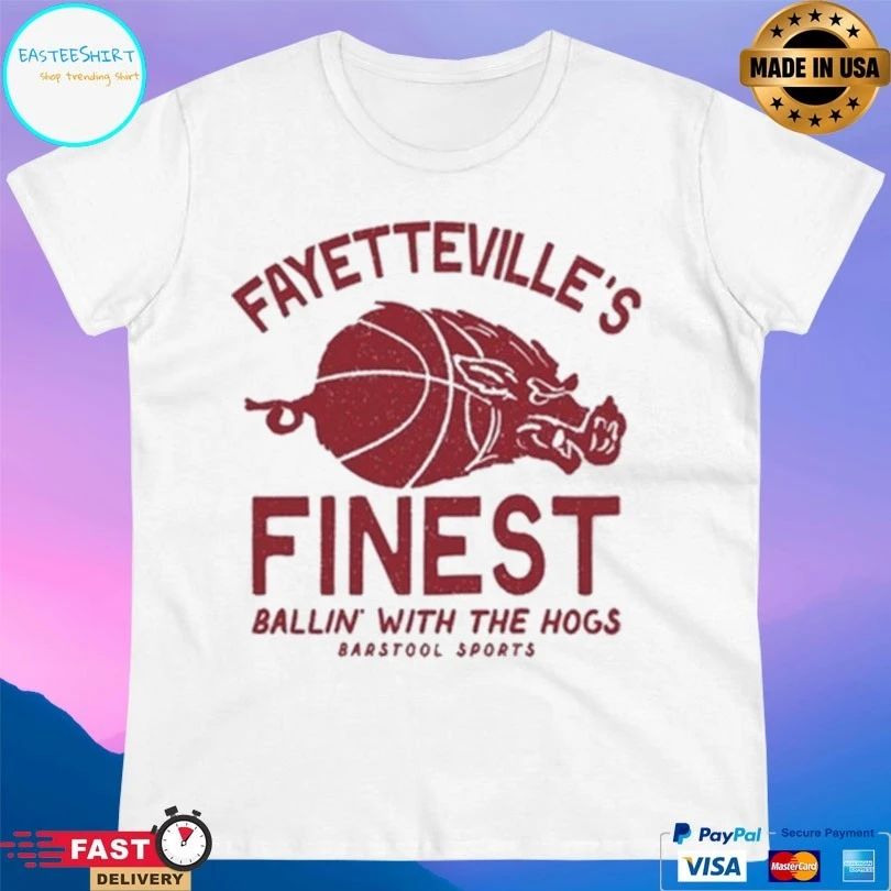 Fayetteville’s Finest Ballin’ With The Hogs Barstool Sports T-shirts