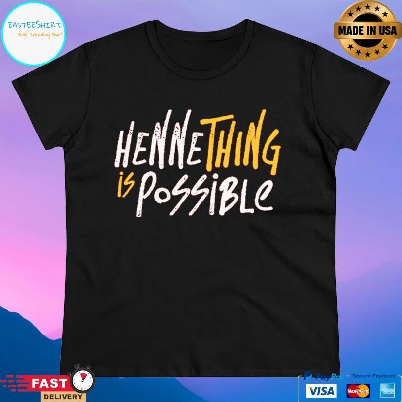 Henne Thing Is Possible T-shirt