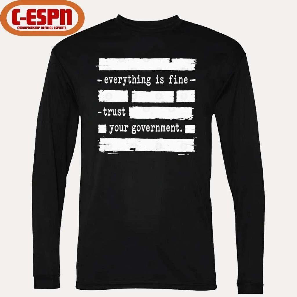 Everything Is Fine Trust Your Government Shirt