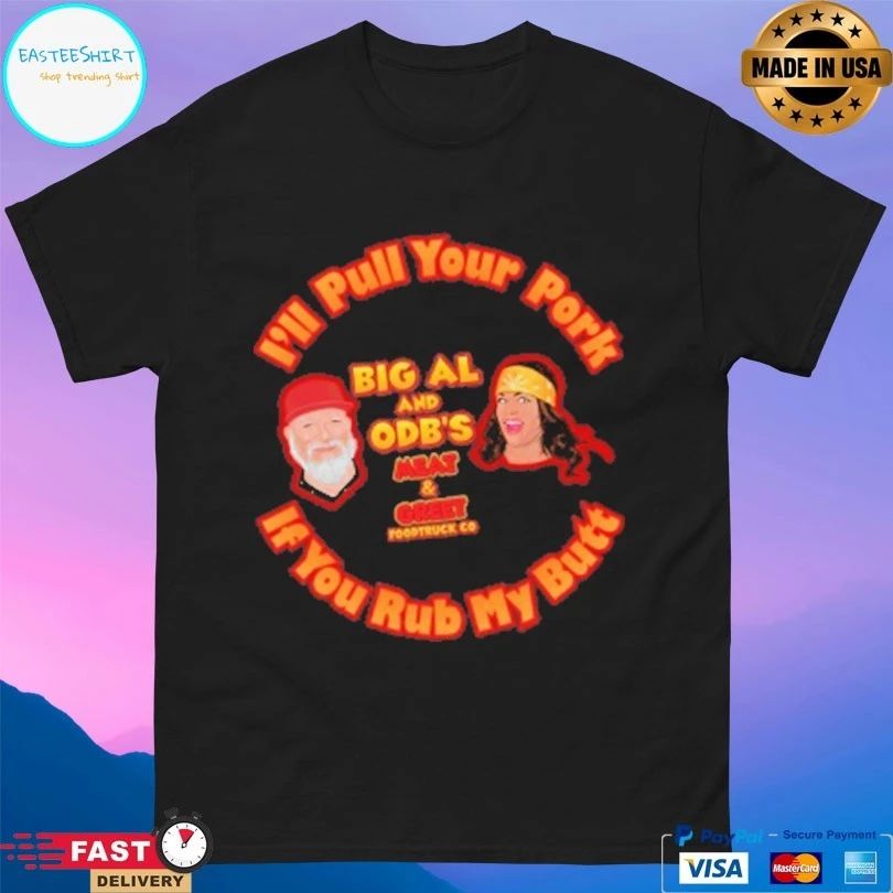 I’ll Pull Your Butt Big Al And Odb’s Meat And Greet Food Truck Co If You Rub My Butt T-shirts