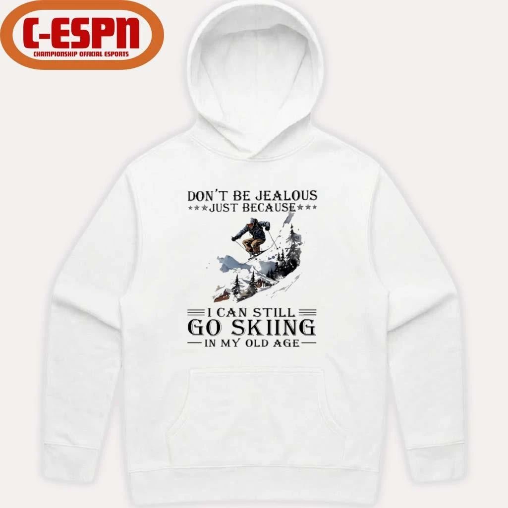 Don’t Be Jealous Just Because I Can Still Go Skiing In My Old Age shirt