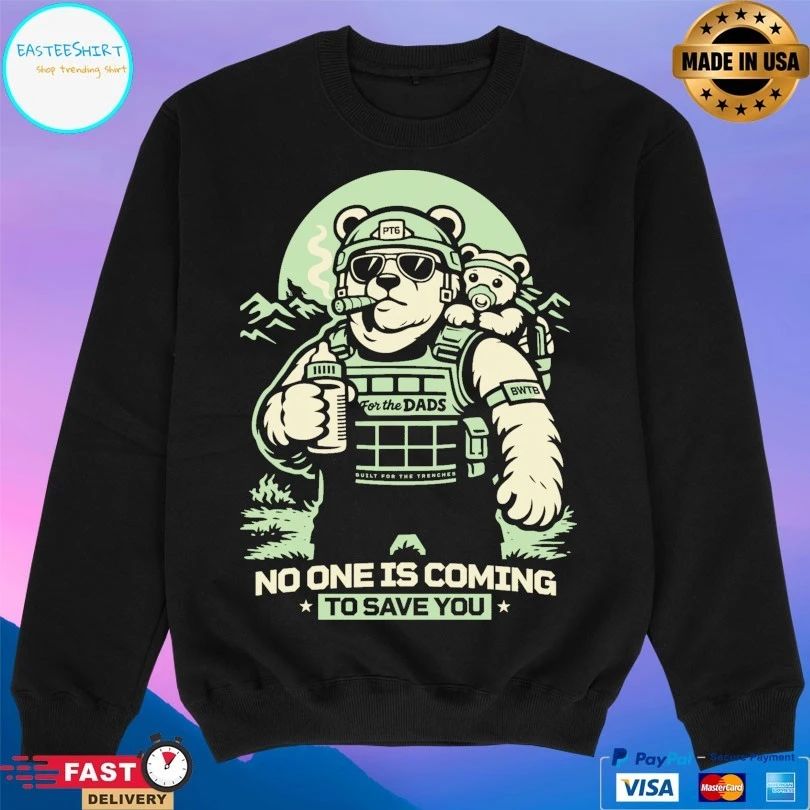 Pt6 No One Is Coming To Save You Bear T-shirts