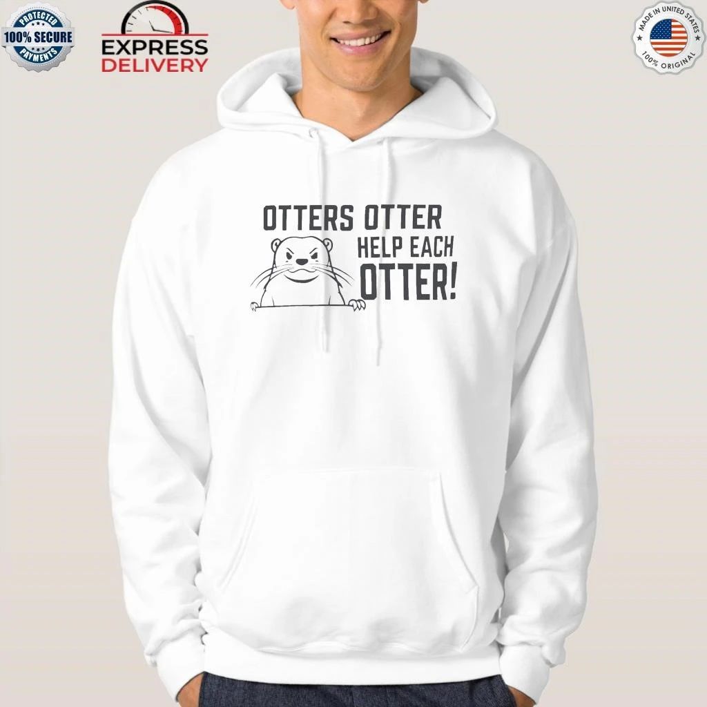 Otters Otter Help Each Otter Shirt