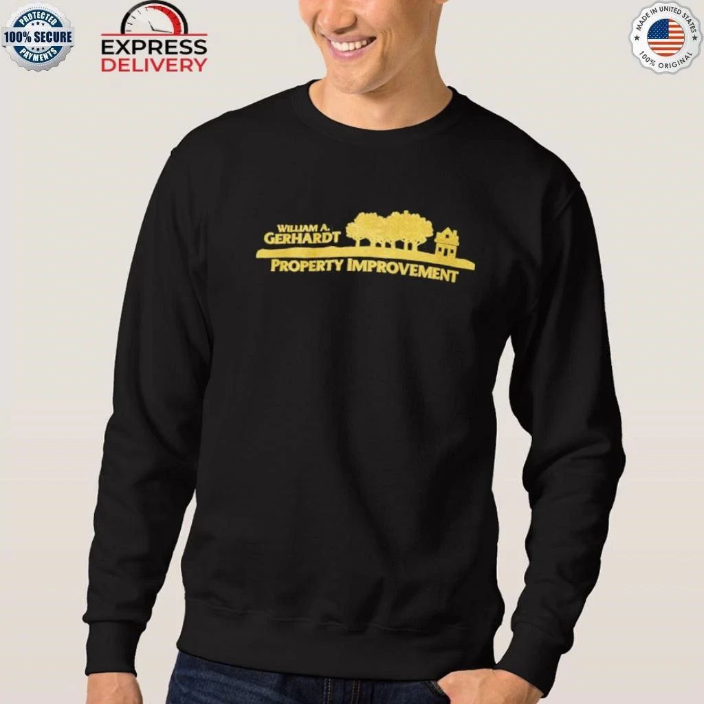 William A Gerhardt Property Improvement Shirt