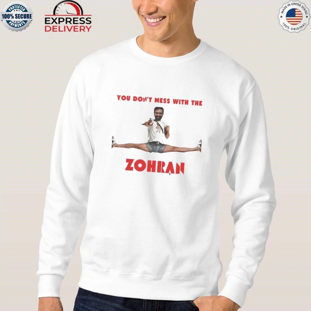 You Don’t Mess With The Zohran Shirt