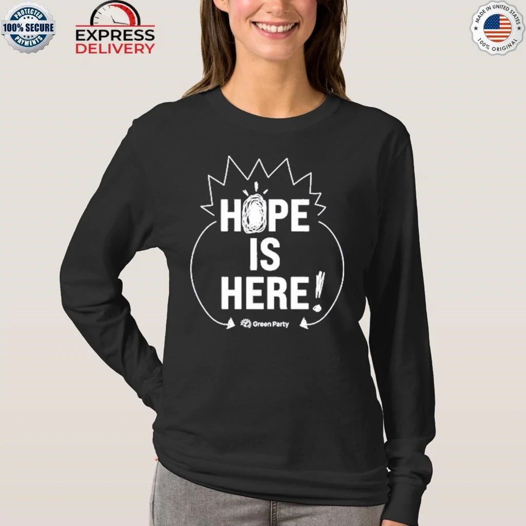 Green Party Hope is Here Shirt
